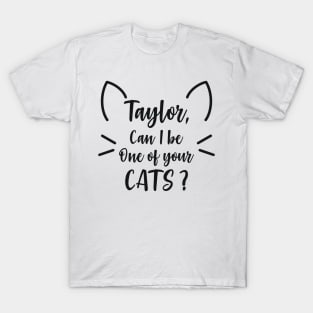 Can I Be one of your cats? T-Shirt